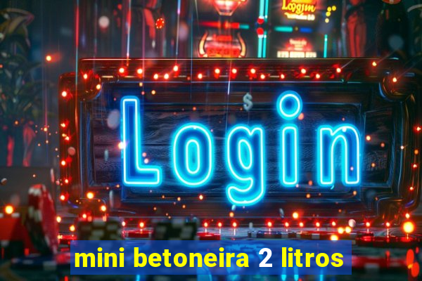 mini betoneira 2 litros