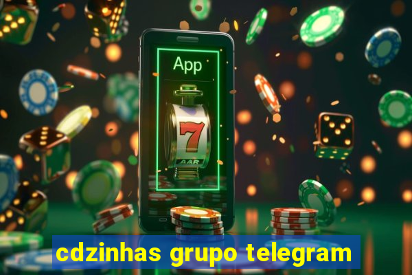 cdzinhas grupo telegram