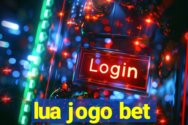 lua jogo bet