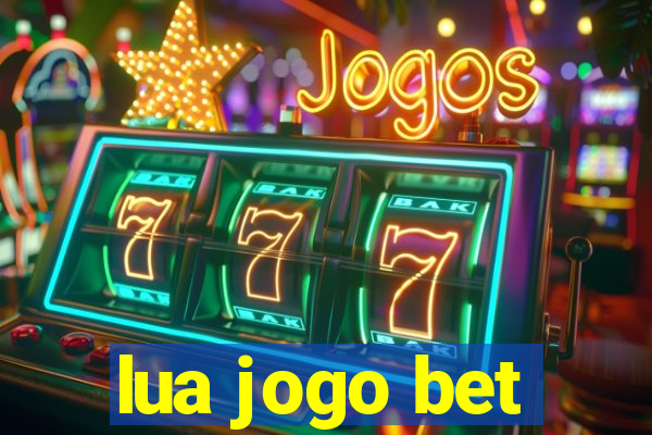 lua jogo bet