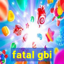 fatal gbi