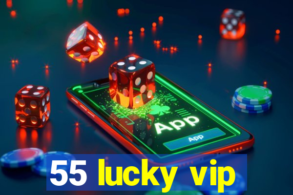 55 lucky vip