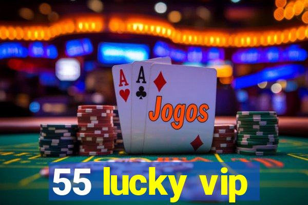 55 lucky vip