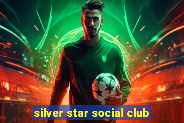 silver star social club