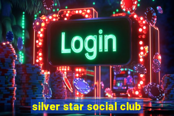 silver star social club