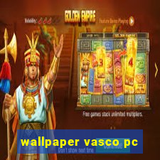 wallpaper vasco pc