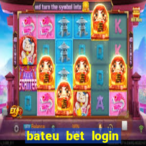 bateu bet login entrar na minha conta