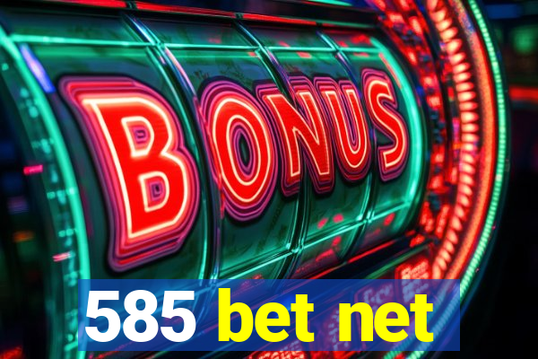 585 bet net