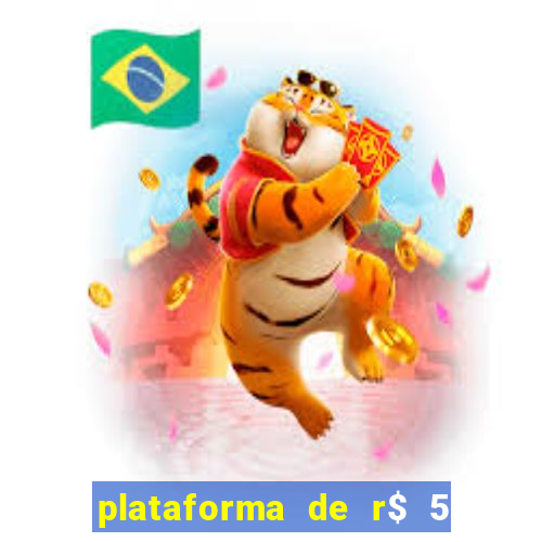 plataforma de r$ 5 jogo do tigrinho