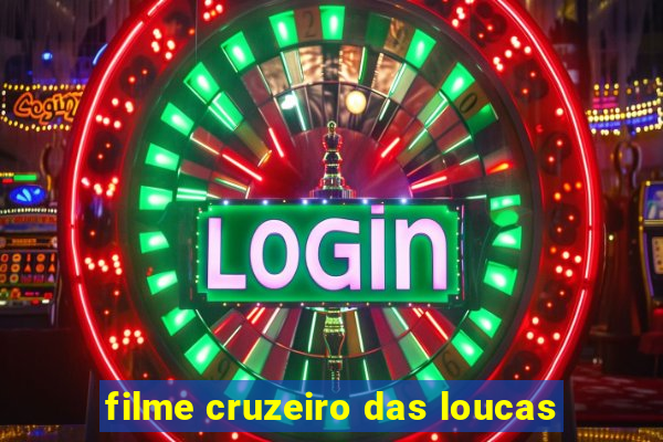 filme cruzeiro das loucas