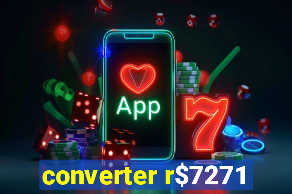 converter r$7271