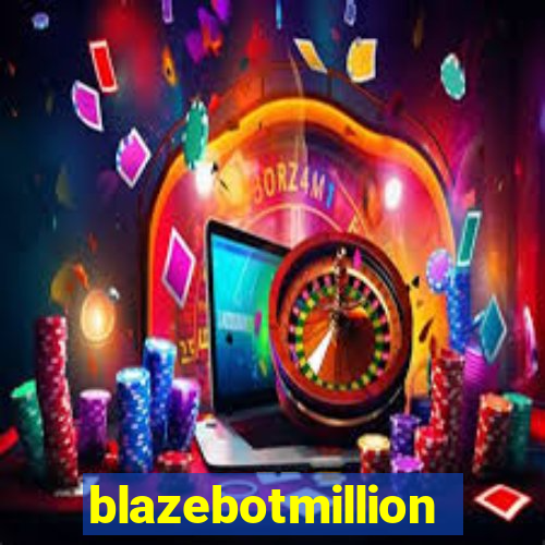 blazebotmillion