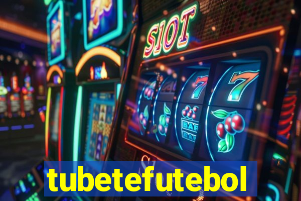 tubetefutebol