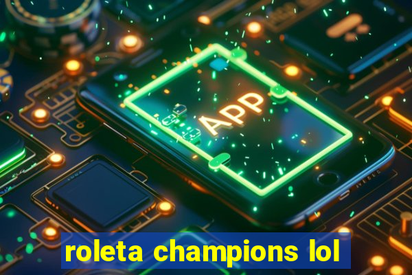 roleta champions lol