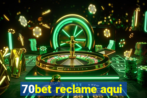 70bet reclame aqui