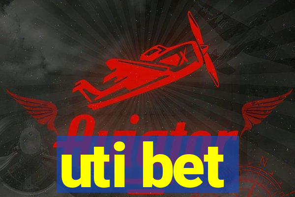 uti bet