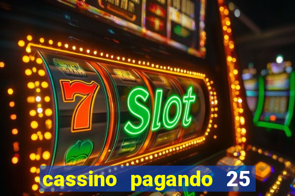 cassino pagando 25 reais no cadastro