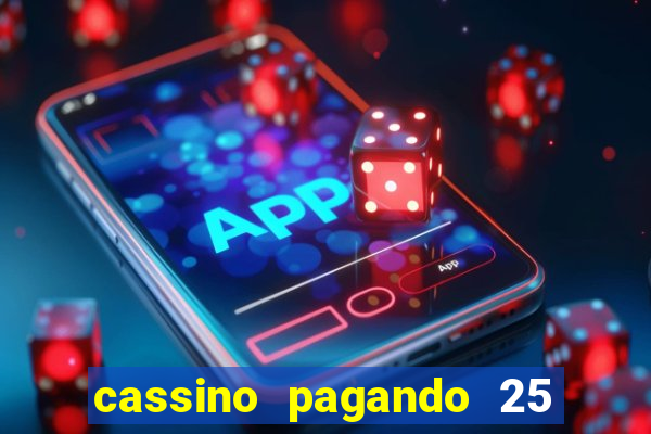 cassino pagando 25 reais no cadastro