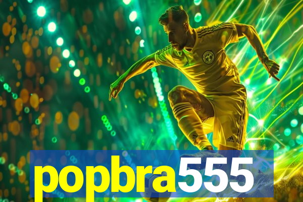 popbra555