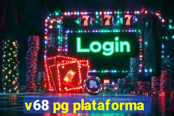 v68 pg plataforma