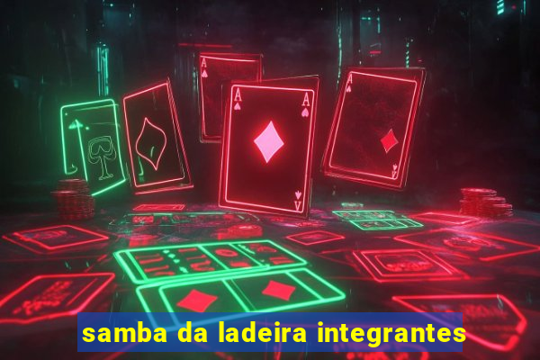 samba da ladeira integrantes