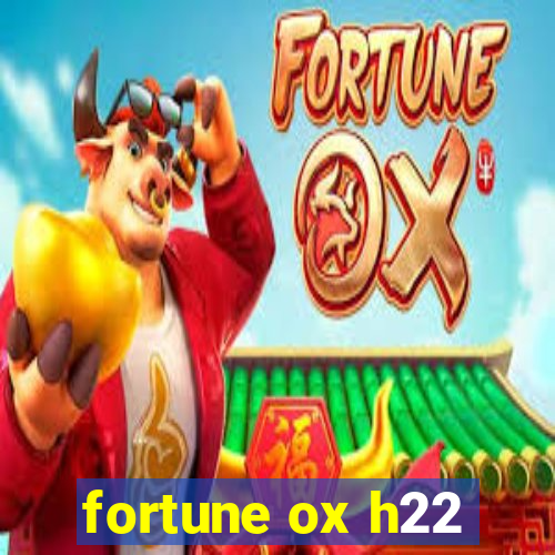 fortune ox h22