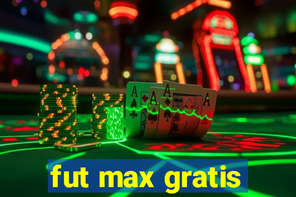 fut max gratis