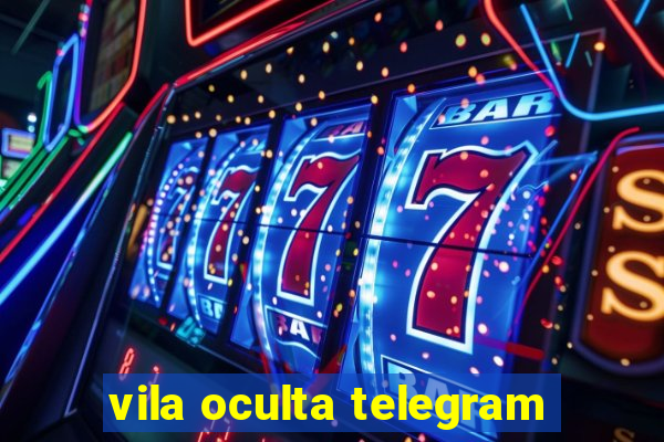 vila oculta telegram