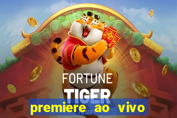 premiere ao vivo hoje gratis