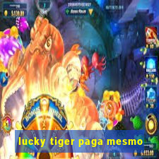 lucky tiger paga mesmo