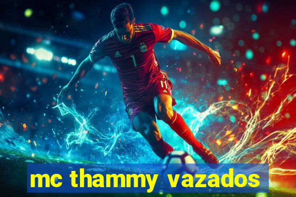 mc thammy vazados