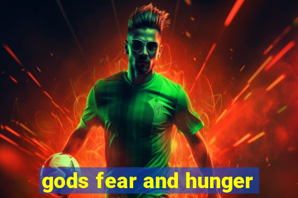 gods fear and hunger