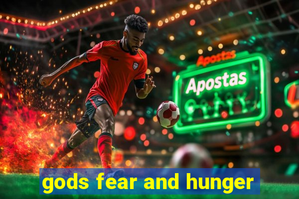 gods fear and hunger