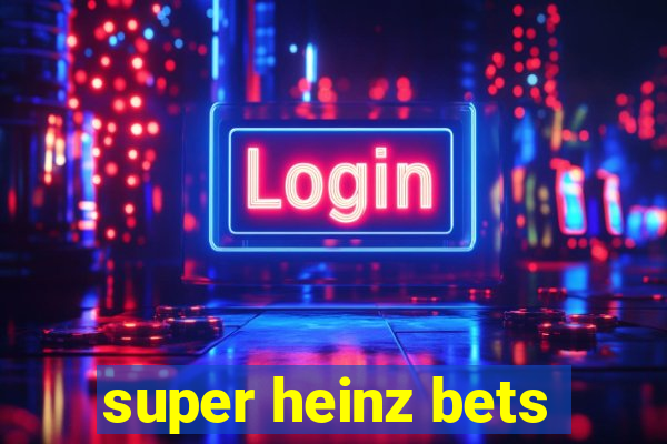 super heinz bets