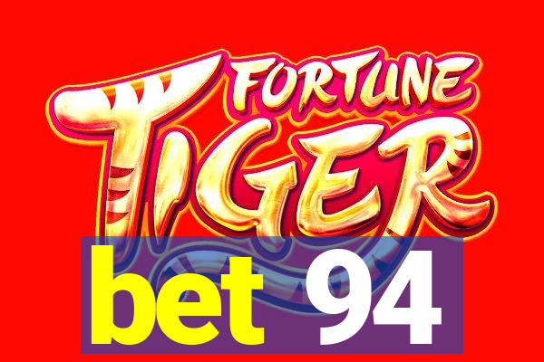 bet 94