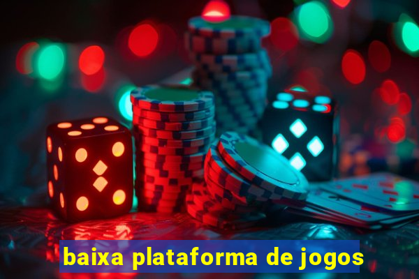 baixa plataforma de jogos