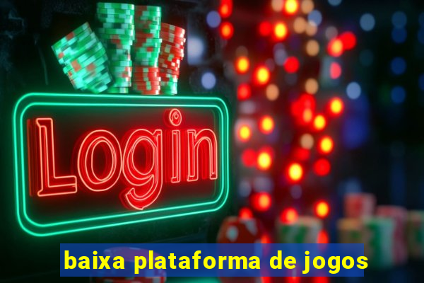 baixa plataforma de jogos