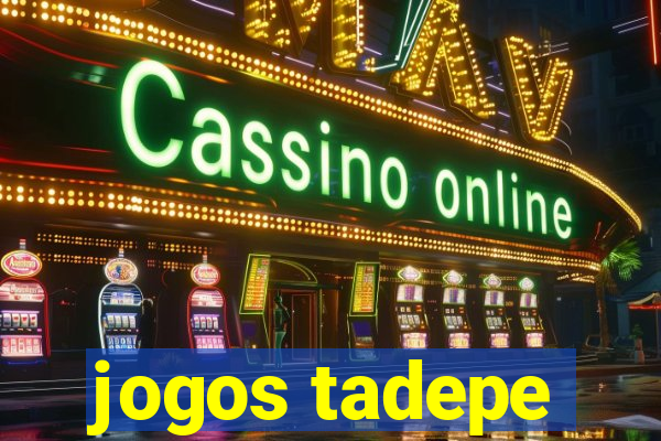 jogos tadepe