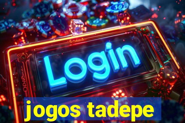 jogos tadepe