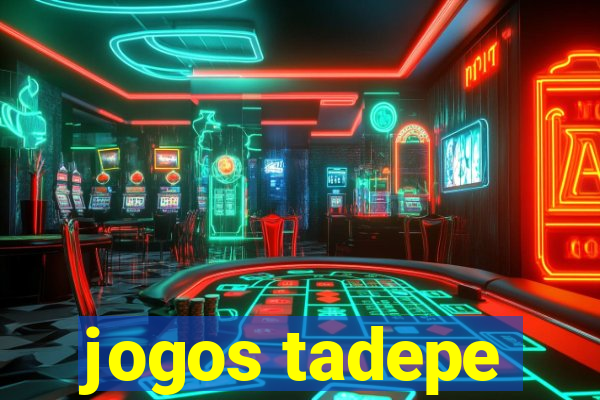 jogos tadepe