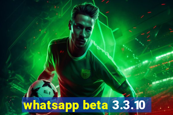 whatsapp beta 3.3.10