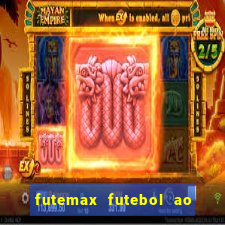 futemax futebol ao vivo atualizado