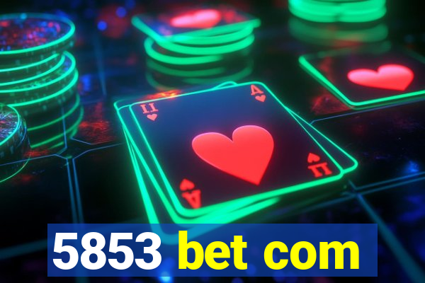 5853 bet com