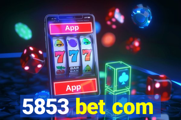 5853 bet com