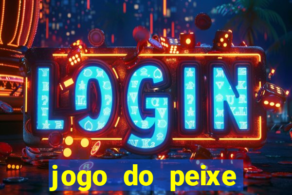 jogo do peixe ganhar dinheiro