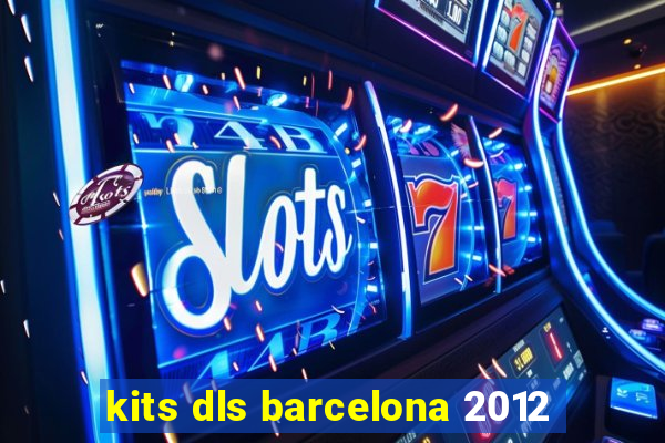 kits dls barcelona 2012