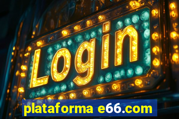 plataforma e66.com