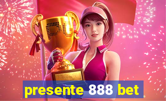 presente 888 bet