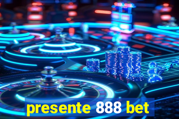 presente 888 bet