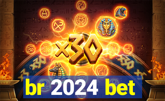 br 2024 bet